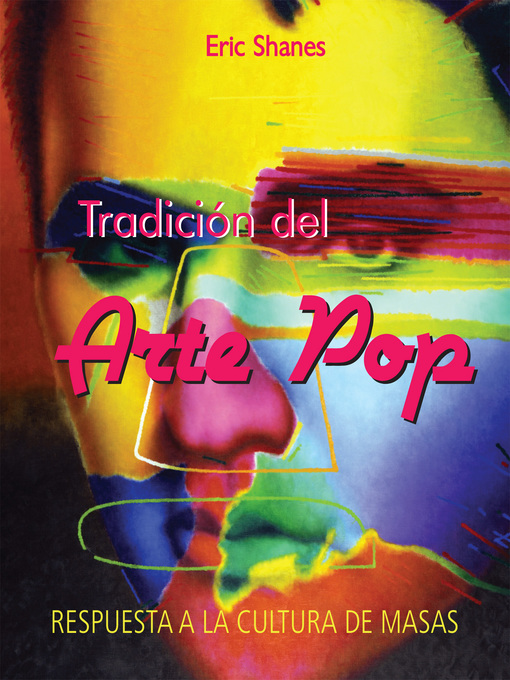 Title details for Tradición del Arte Pop--Respuesta a la Cultura de Masas by Eric Shanes - Wait list